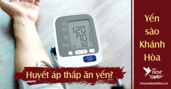Huyết áp thấp ăn yến sào có tốt không